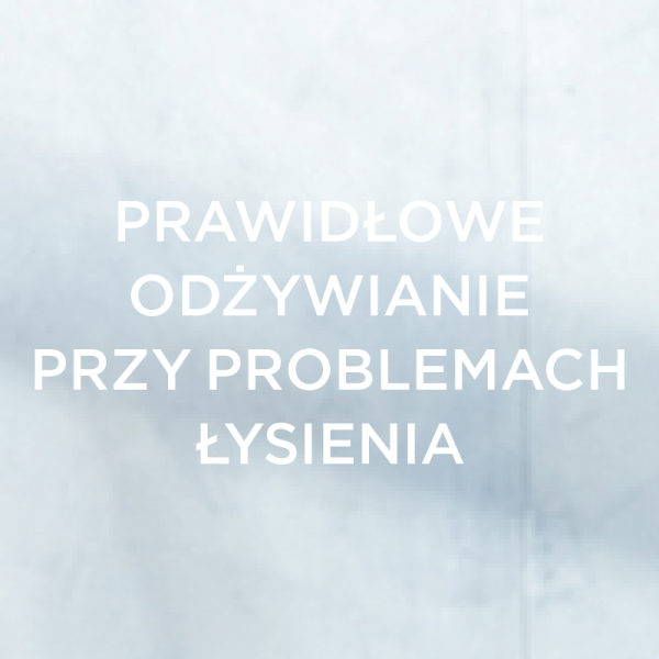 Prawidłowe odżywianie przy problemach łysienia